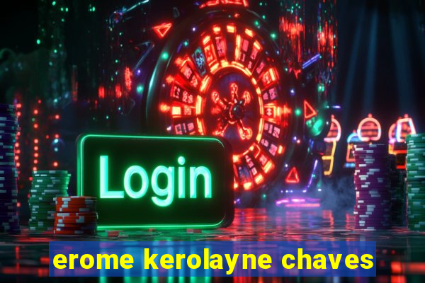 erome kerolayne chaves